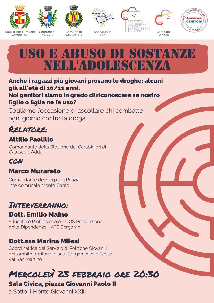 SERATA FORMATIVA/INFORMATIVA
USO E ABUSO DI SOSTANZE NELL'ADOLESCENZA - MERCOLEDI 23 FEBBRAIO ORE 20:30 PRESSO LA SALA CIVICA DI SOTTO IL MONTE GIOVANNI XXIII°
PIAZZA GIOVANNI PAOLO II